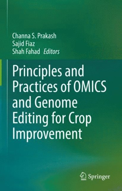 Shah Fahad, Sajid Fiaz, Channa S. Prakash - Principles and Practices of OMICS and Genome Editing for Crop Improvement, E-bok