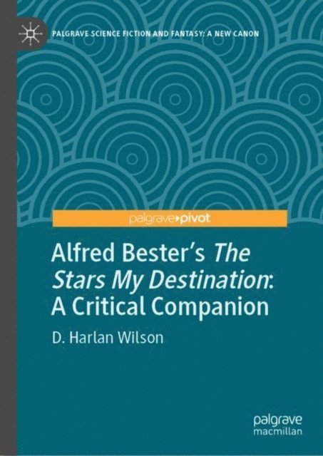 D. Harlan Wilson - Alfred Bester's The Stars My Destination, E-bok