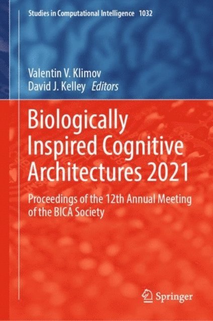 David J. Kelley, Valentin V. Klimov - Biologically Inspired Cognitive Architectures 2021, E-bok