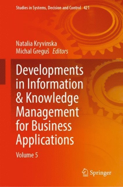 Michal Gregus, Natalia Kryvinska - Developments in Information & Knowledge Management for Business Applications, E-bok