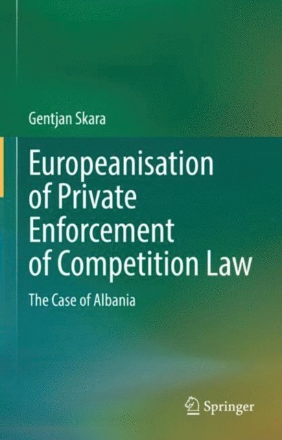 Gentjan Skara - Europeanisation of Private Enforcement of Competition Law, E-bok