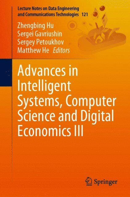 Matthew He, Sergey Petoukhov, Sergei Gavriushin, Zhengbing Hu - Advances in Intelligent Systems, Computer Science and Digital Economics III, E-bok