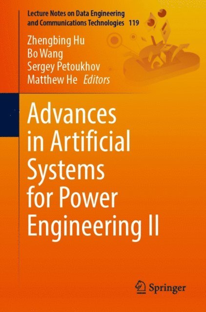 Matthew He, Sergey Petoukhov, Bo Wang, Zhengbing Hu - Advances in Artificial Systems for Power Engineering II, E-bok
