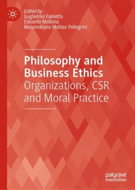 Massimiliano Matteo Pellegrini, Edoardo Mollona, Guglielmo Faldetta - Philosophy and Business Ethics, E-bok