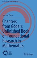 Chapters from Gdels Unfinished Book on Foundational Research in Mathematics