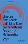 Chapters from Godel's Unfinished Book on Foundational Research in Mathematics