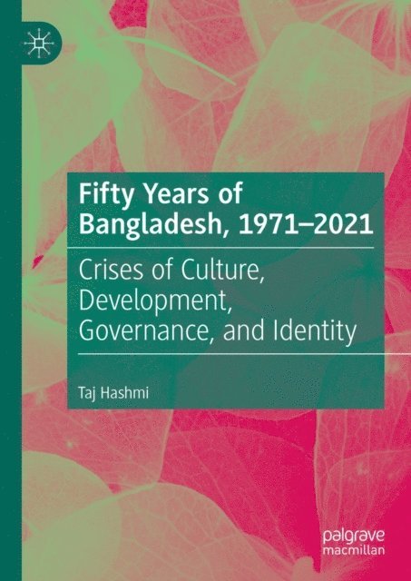 Taj Hashmi - Fifty Years of Bangladesh, 1971-2021, E-bok