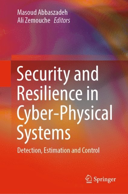Ali Zemouche, Masoud Abbaszadeh - Security and Resilience in Cyber-Physical Systems, E-bok