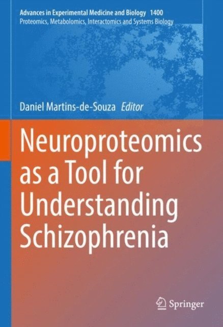 Daniel Martins-de-Souza - Neuroproteomics as a Tool for Understanding Schizophrenia, E-bok