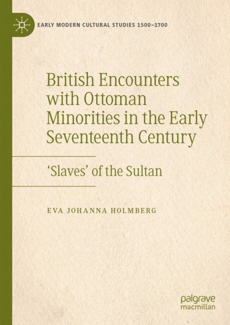 Eva Johanna Holmberg - British Encounters with Ottoman Minorities in the Early Seventeenth Century, E-bok