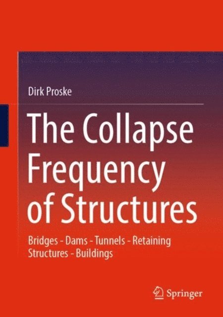 Dirk Proske - Collapse Frequency of Structures, E-bok