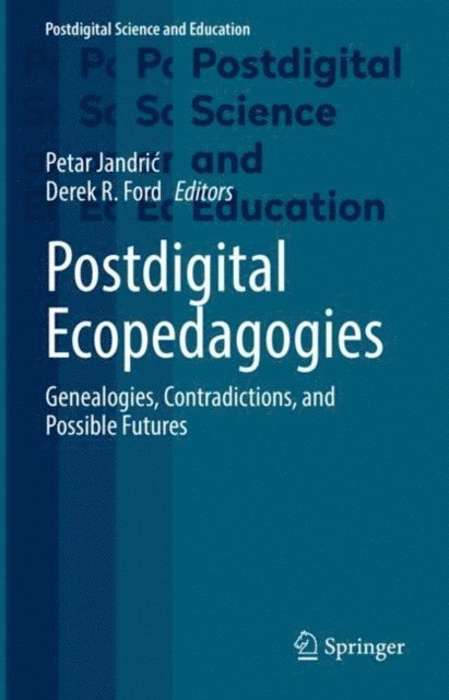 Derek R. Ford, Petar Jandric - Postdigital Ecopedagogies, E-bok