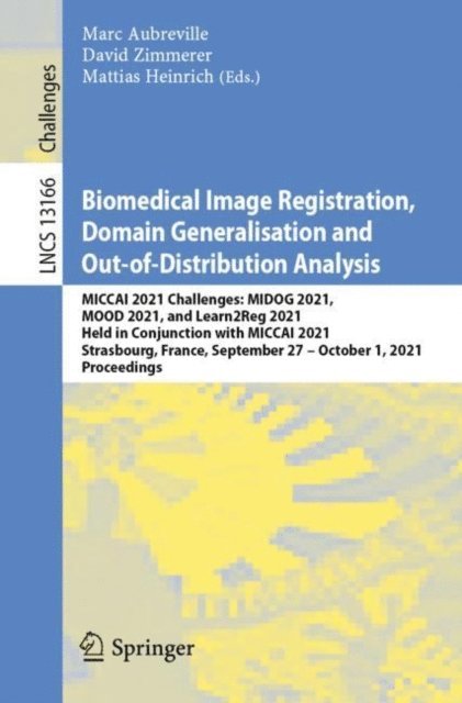 Mattias Heinrich, David Zimmerer, Marc Aubreville - Biomedical Image Registration, Domain Generalisation and Out-of-Distribution Analysis, E-bok