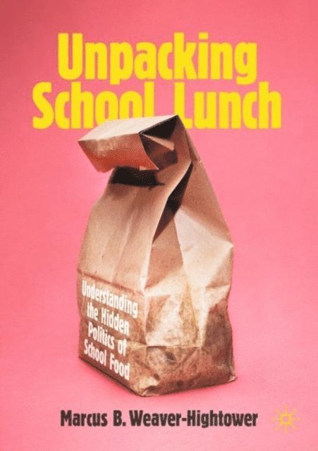 Marcus B. Weaver-Hightower - Unpacking School Lunch, E-bok