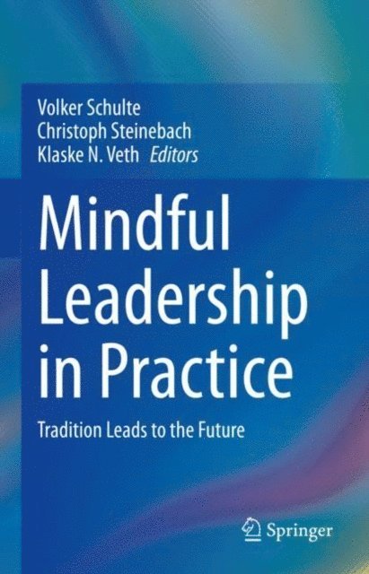 Klaske Veth, Christoph Steinebach, Volker Schulte - Mindful Leadership in Practice, E-bok