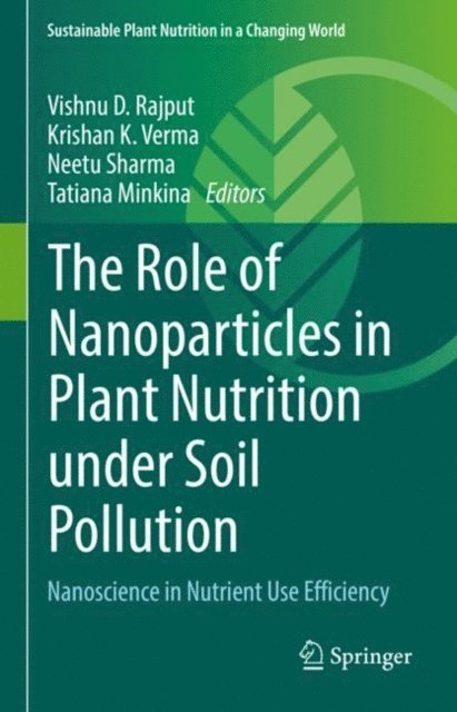 Tatiana Minkina, Neetu Sharma, Krishan K. Verma, Vishnu D. Rajput - Role of Nanoparticles in Plant Nutrition under Soil Pollution, E-bok