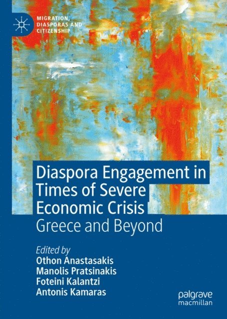Antonis Kamaras, Foteini Kalantzi, Manolis Pratsinakis, Othon Anastasakis - Diaspora Engagement in Times of Severe Economic Crisis, E-bok