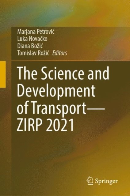 Tomislav Rozic, Diana Bozic, Luka Novacko, Marjana Petrovic - Science and Development of Transport-ZIRP 2021, E-bok