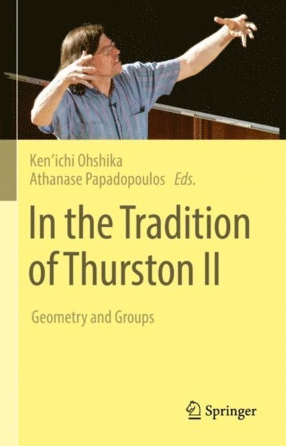 Athanase Papadopoulos, Ken'ichi Ohshika - In the Tradition of Thurston II, E-bok
