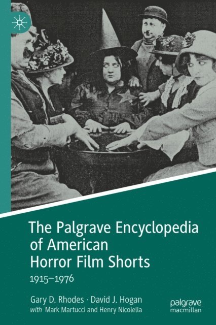 David J. Hogan, Gary D. Rhodes - Palgrave Encyclopedia of American Horror Film Shorts, E-bok
