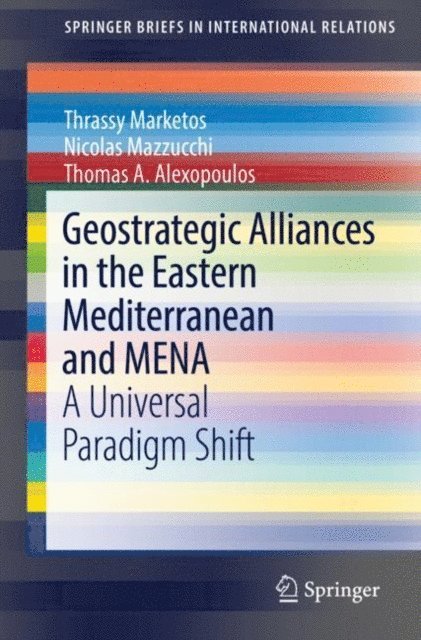 Thomas A. Alexopoulos, Nicolas Mazzucchi, Thrassy Marketos - Geostrategic Alliances in the Eastern Mediterranean and MENA, E-bok