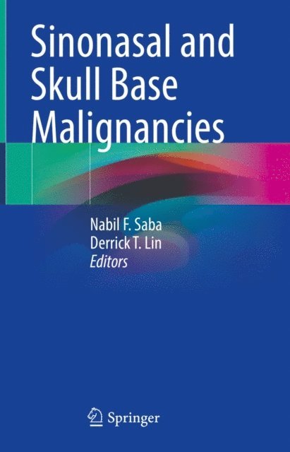 Derrick T. Lin, Nabil F. Saba - Sinonasal and Skull Base Malignancies, E-bok