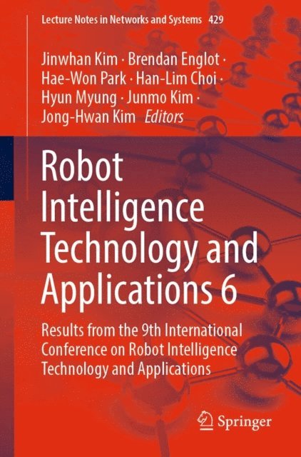Jong-Hwan Kim, Junmo Kim, Hyun Myung, Han-Lim Choi, Hae-Won Park, Brendan Englot, Jinwhan Kim - Robot Intelligence Technology and Applications 6, E-bok