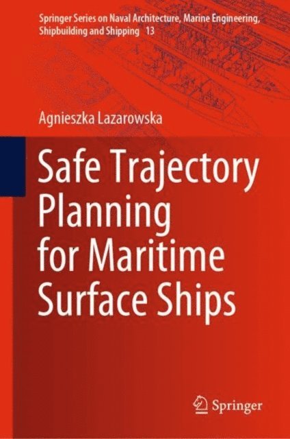 Agnieszka Lazarowska - Safe Trajectory Planning for Maritime Surface Ships, E-bok