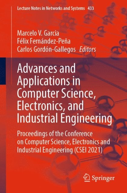 Carlos Gordon-Gallegos, Felix Fernandez-Pena, Marcelo V. Garcia - Advances and Applications in Computer Science, Electronics, and Industrial Engineering, E-bok