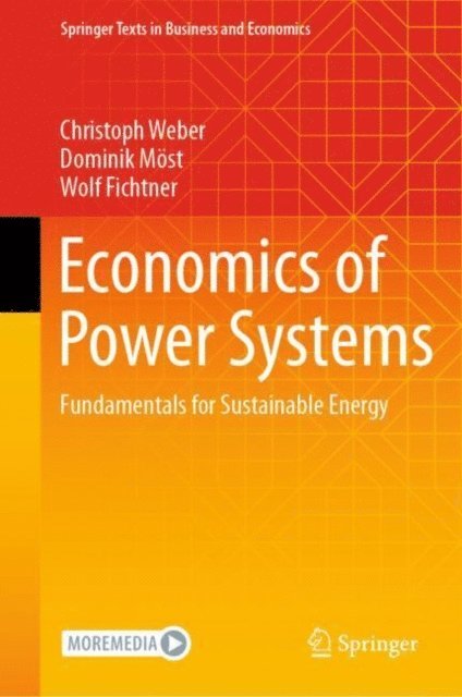 Wolf Fichtner, Dominik Most, Christoph Weber - Economics of Power Systems, E-bok