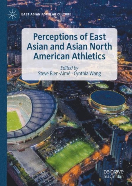 Cynthia Wang, Steve Bien-Aime - Perceptions of East Asian and Asian North American Athletics, E-bok