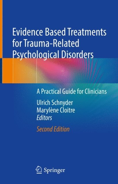 Marylene Cloitre, Ulrich Schnyder - Evidence Based Treatments for Trauma-Related Psychological Disorders, E-bok