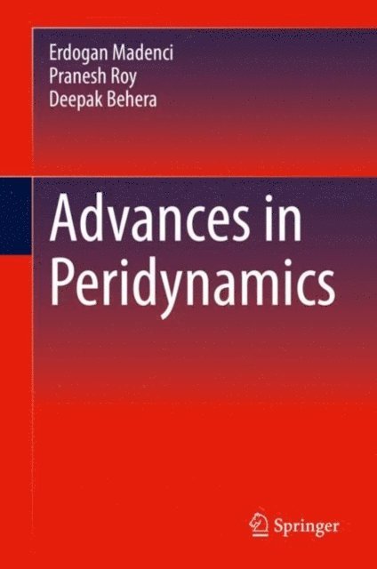 Deepak Behera, Pranesh Roy, Erdogan Madenci - Advances in Peridynamics, E-bok