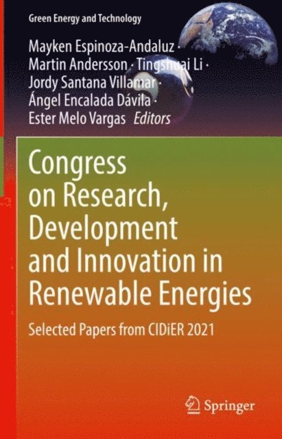 Ester Melo Vargas, Angel Encalada Davila, Jordy Santana Villamar, Tingshuai Li, Martin Andersson, Mayken Espinoza-Andaluz - Congress on Research, Development and Innovation in Renewable Energies, E-bok