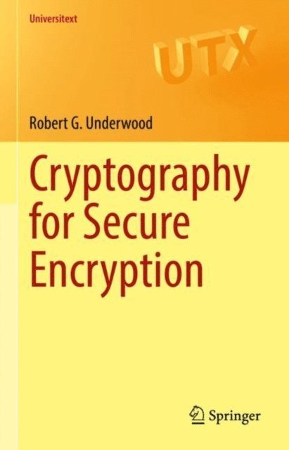 Robert G. Underwood - Cryptography for Secure Encryption, E-bok. Tillgänglighet: Lägg i varukorg