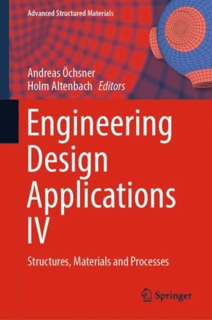 Holm Altenbach, Andreas Ochsner - Engineering Design Applications IV, E-bok