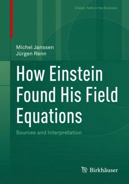 Jurgen Renn, Michel Janssen - How Einstein Found His Field Equations, E-bok