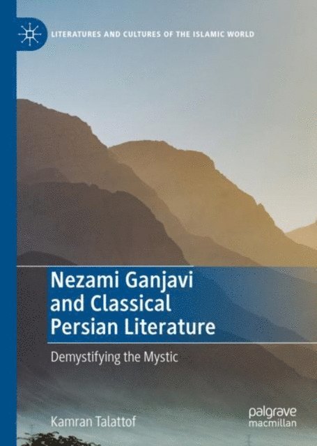 Kamran Talattof - Nezami Ganjavi and Classical Persian Literature, E-bok