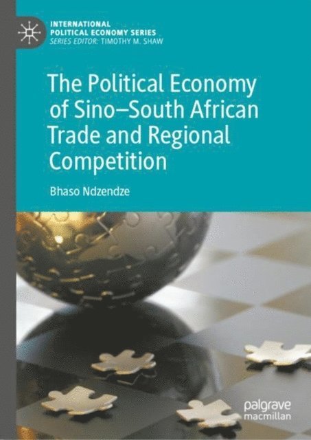 Bhaso Ndzendze - Political Economy of Sino-South African Trade and Regional Competition, E-bok