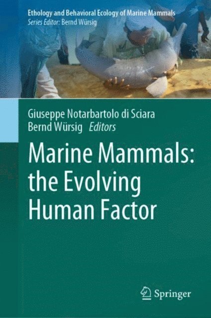 Bernd Wursig, Giuseppe Notarbartolo di Sciara - Marine Mammals: the Evolving Human Factor, E-bok
