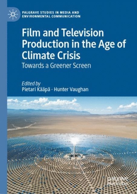 Hunter Vaughan, Pietari Kaapa - Film and Television Production in the Age of Climate Crisis, E-bok