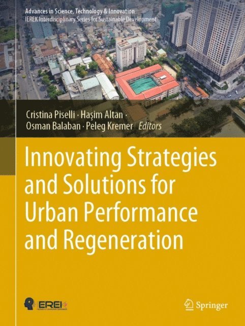 Peleg Kremer, Osman Balaban, Hasim Altan, Cristina Piselli - Innovating Strategies and Solutions for Urban Performance and Regeneration, E-bok