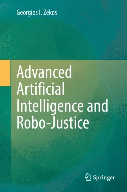 Georgios I. Zekos - Advanced Artificial Intelligence and Robo-Justice, E-bok