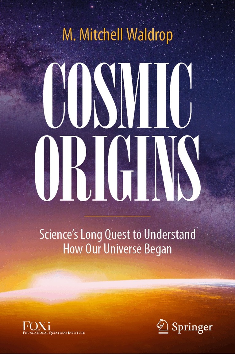 M. Mitchell Waldrop - Cosmic Origins, Inbunden