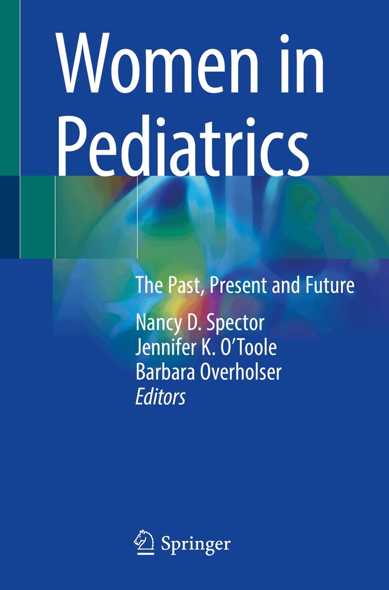 Nancy D. Spector, Jennifer K. O'Toole, Barbara Overholser - Women in Pediatrics, Häftad. Tillgänglighet: Lägg i varukorg
