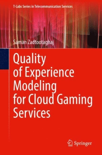 Saman Zadtootaghaj - Quality of Experience Modeling for Cloud Gaming Services, E-bok