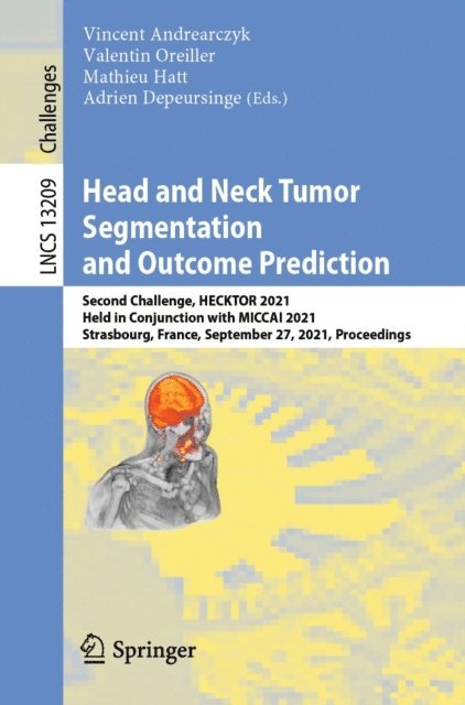 Adrien Depeursinge, Mathieu Hatt, Valentin Oreiller, Vincent Andrearczyk - Head and Neck Tumor Segmentation and Outcome Prediction, E-bok