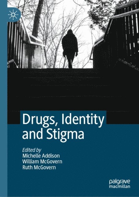 Ruth McGovern, William McGovern, Michelle Addison - Drugs, Identity and Stigma, E-bok