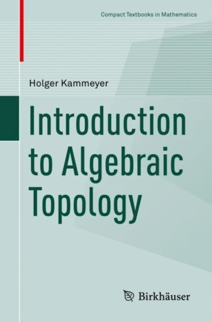 Holger Kammeyer - Introduction to Algebraic Topology, E-bok
