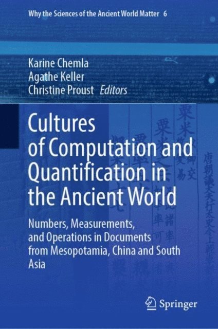 Christine Proust, Agathe Keller, Karine Chemla - Cultures of Computation and Quantification in the Ancient World, E-bok